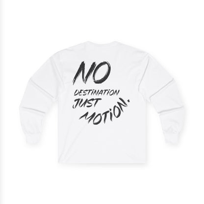 Long Sleeve Tee — "No Destination Just Motion"