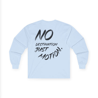 Long Sleeve Tee — "No Destination Just Motion"