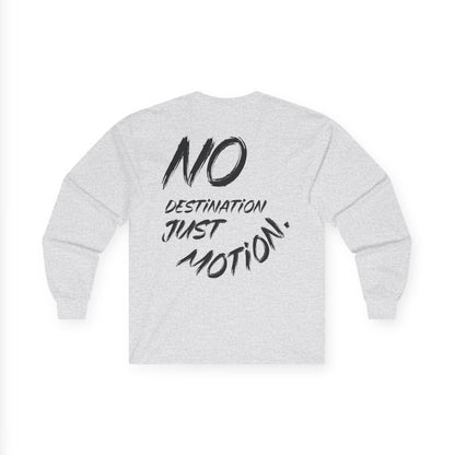 Long Sleeve Tee — "No Destination Just Motion"