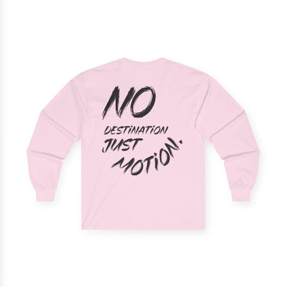 Long Sleeve Tee — "No Destination Just Motion"