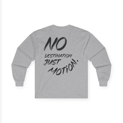 Long Sleeve Tee — "No Destination Just Motion"